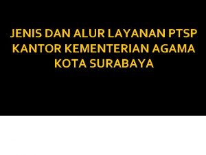 JENIS DAN ALUR LAYANAN PTSP KANTOR KEMENTERIAN AGAMA