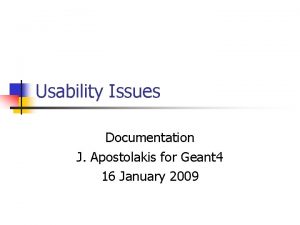 Usability Issues Documentation J Apostolakis for Geant 4