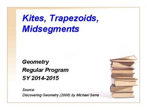 Kites Trapezoids Midsegments Geometry Regular Program SY 2014