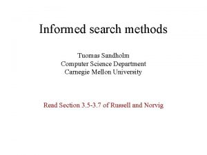 Informed search methods Tuomas Sandholm Computer Science Department