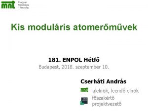 Magyar Nukleris Trsasg Kis modulris atomermvek 181 ENPOL
