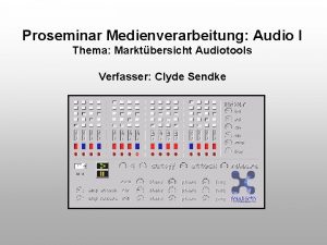 Proseminar Medienverarbeitung Audio I Thema Marktbersicht Audiotools Verfasser