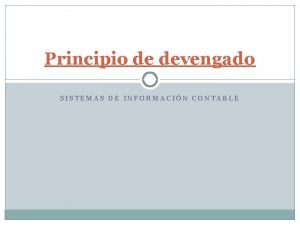 Principio de devengado SISTEMAS DE INFORMACIN CONTABLE Principio