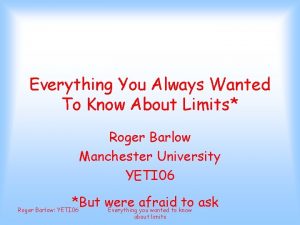 Everything You Always Wanted To Know About Limits