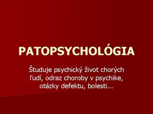 PATOPSYCHOLGIA tuduje psychick ivot chorch ud odraz choroby