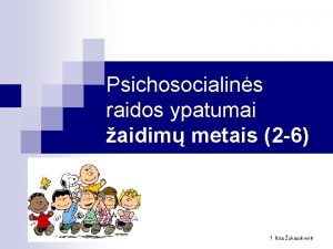 Psichosocialins raidos ypatumai aidim metais 2 6 1