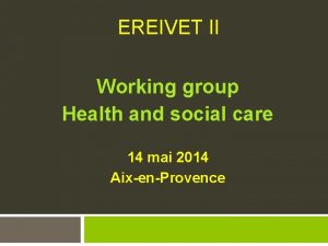 EREIVET II Working group Health and social care