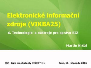 Elektronick informan zdroje VIKBA 25 6 Technologie a