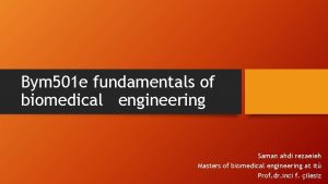 Bym 501 e fundamentals of biomedical engineering Saman