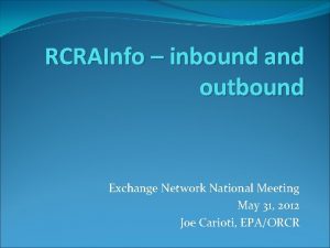RCRAInfo inbound and outbound Exchange Network National Meeting