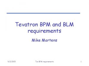 Tevatron BPM and BLM requirements Mike Martens 922003