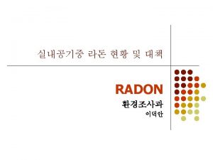 Radon Uranium 238 Thorium 232 Radium224 Radium228 Radium226