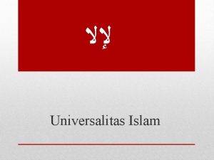 Universalitas Islam Islam adalah agama yang universalintegralmenyeluruh atau