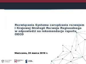 Rozwizania Systemu zarzdzania rozwojem i Krajowej Strategii Rozwoju