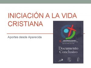 INICIACIN A LA VIDA CRISTIANA Aportes desde Aparecida