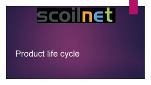 Product life cycle Product life cycle the stages