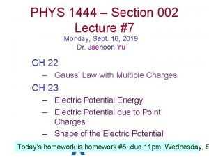 PHYS 1444 Section 002 Lecture 7 Monday Sept