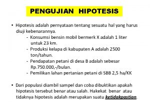 PENGUJIAN HIPOTESIS Hipotesis adalah pernyataan tentang sesuatu hal