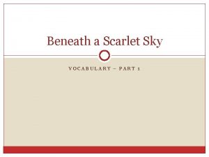 Beneath a Scarlet Sky VOCABULARY PART 1 Beneath