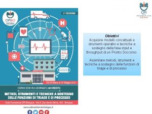 Obiettivi Acquisire modelli concettuali e strumenti operativi e