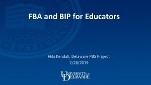 FBA and BIP for Educators Niki Kendall Delaware