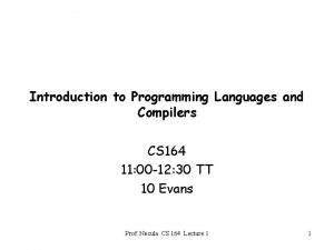 Introduction to Programming Languages and Compilers CS 164