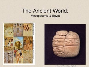 The Ancient World Mesopotamia Egypt Sumerian tablet recording