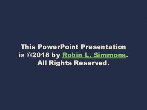 This Power Point Presentation is 2018 by Robin