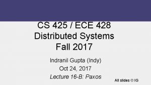 CS 425 ECE 428 Distributed Systems Fall 2017