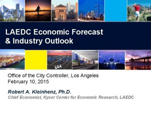 LAEDC Economic Forecast Industry Outlook Office of the