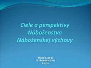 Ciele a perspektvy Nboenstva Nboenskej vchovy Martin Krajk