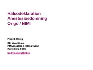 Hlsodeklaration Anestesibedmning Origo NIMI Fredrik berg Bitr verlkare