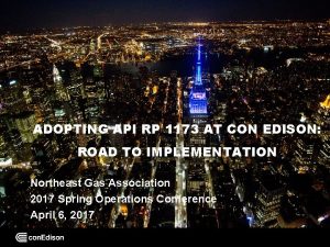 ADOPTING API RP 1173 AT CON EDISON ROAD