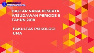 DAFTAR NAMA PESERTA WISUDAWAN PERIODE II TAHUN 2018