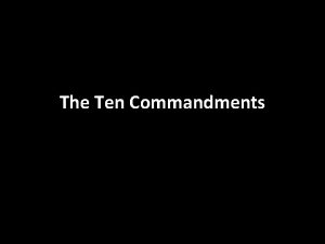 The Ten Commandments THE LAW OF MOSES The