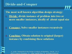 DivideandConquer The mostwell known algorithm design strategy 1 DivideandConquer The mostwell known algorithm design strategy 1