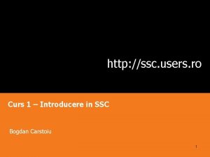 http ssc users ro Curs 1 Introducere in