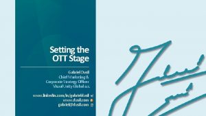 Setting the OTT Stage Gabriel Dusil Chief Marketing