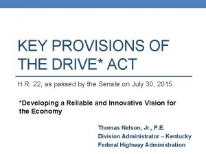KEY PROVISIONS OF THE DRIVE ACT H R