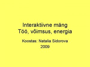 Interaktiivne mng T vimsus energia Koostas Natalia Sidorova