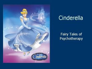 Cinderella Fairy Tales of Psychotherapy Cinderella Cognitive Therapy
