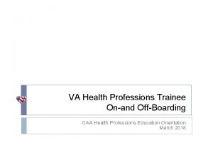 VA Health Professions Trainee Onand OffBoarding OAA Health