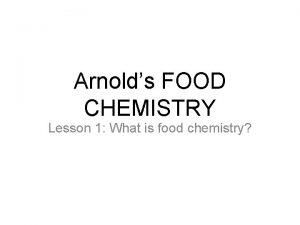 Arnolds FOOD CHEMISTRY Lesson 1 What is food