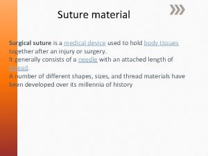 Suture material Surgical suture is a medical device