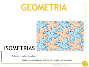 AC Tudella e RBMestre GEOMETRIA ISOMETRIAS Reflexo rotao