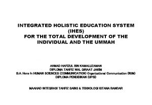 INTEGRATED HOLISTIC EDUCATION SYSTEM IHES FOR THE TOTAL