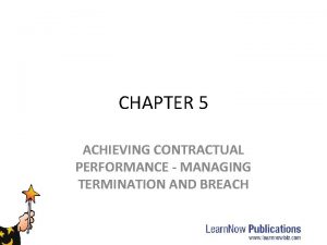 CHAPTER 5 ACHIEVING CONTRACTUAL PERFORMANCE MANAGING TERMINATION AND
