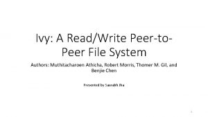 Ivy A ReadWrite Peerto Peer File System Authors