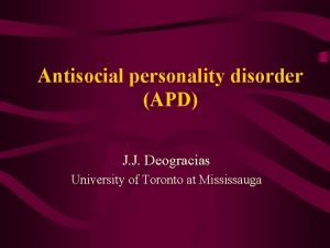 Antisocial personality disorder APD J J Deogracias University
