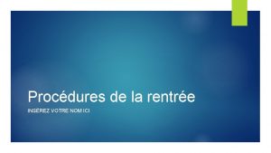 Procdures de la rentre INSREZ VOTRE NOM ICI